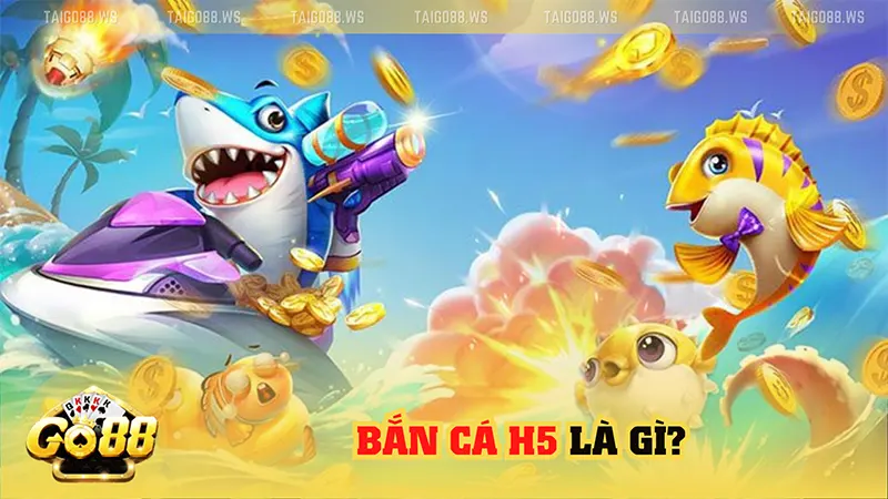 Bắn cá H5 là gi? Làm sao để thắng thưởng hiệu quả 2 Bắn Cá H5 là gì?
