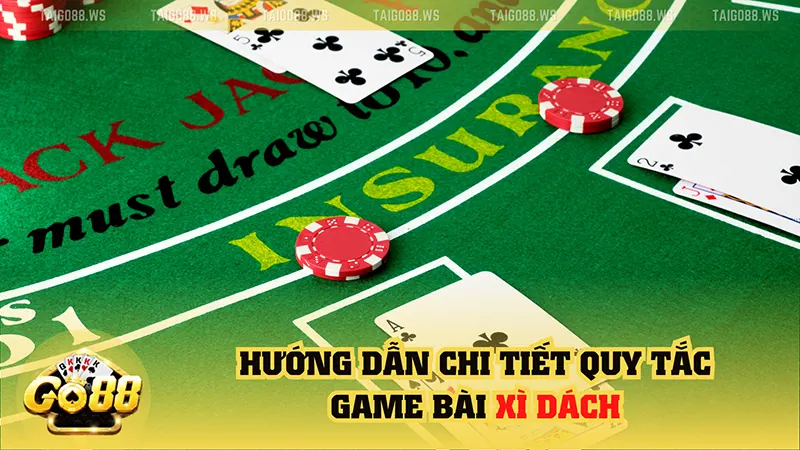 Xì dách là gì? Bí quyết chơi xì dách hiệu quả cho người mới 2 huong dan chi tiet quy tac game bai xi dach Xì dách là gì? Bí quyết chơi xì dách hiệu quả cho người mới