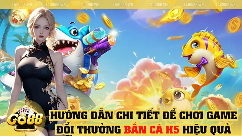 Bắn cá H5 là gi? Làm sao để thắng thưởng hiệu quả 2 Hướng dẫn chi tiết chơi game đổi thưởng Bắn Cá H5 hiệu quả