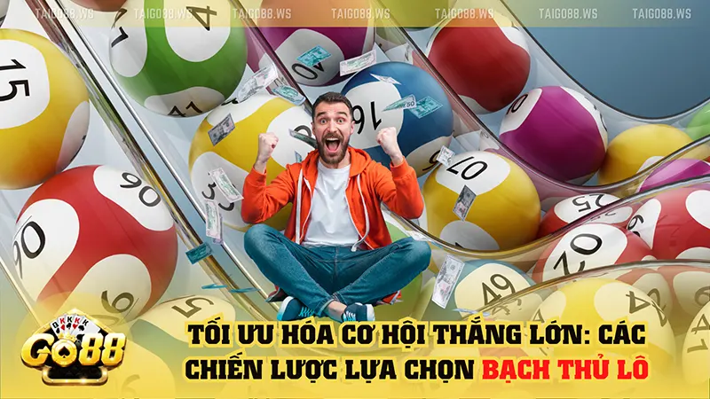 Chinh Phục Bạch Thủ Lô trên Go88: Chiến Lược và Bí Kíp Tối Ưu Hóa Thành Công 3 Tối ưu hóa cơ hội thắng lớn trong lựa chọn Bạch Thủ Lô