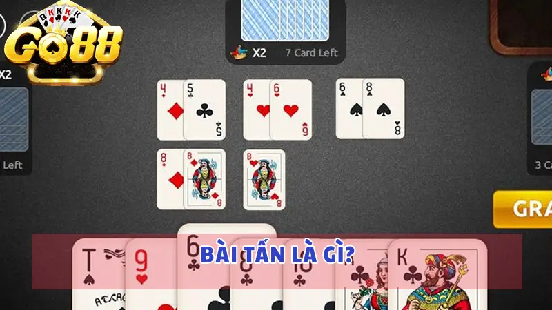 Bài Tấn là gì và 'tip' hướng dẫn chơi bài Tấn Go88 mới nhất 2024 cho tân thủ 2 Bài tấn là bài gì?