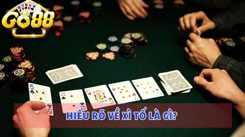 Game bài Xì Tố tại Go88 và mẹo chơi Xì Tố "không biết thua" 2024 2 Hiểu rõ về Xì Tố là gì?