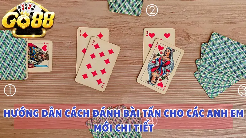 Bài Tấn là gì và 'tip' hướng dẫn chơi bài Tấn Go88 mới nhất 2024 cho tân thủ 3 Hướng dẫn cách đánh bài tấn