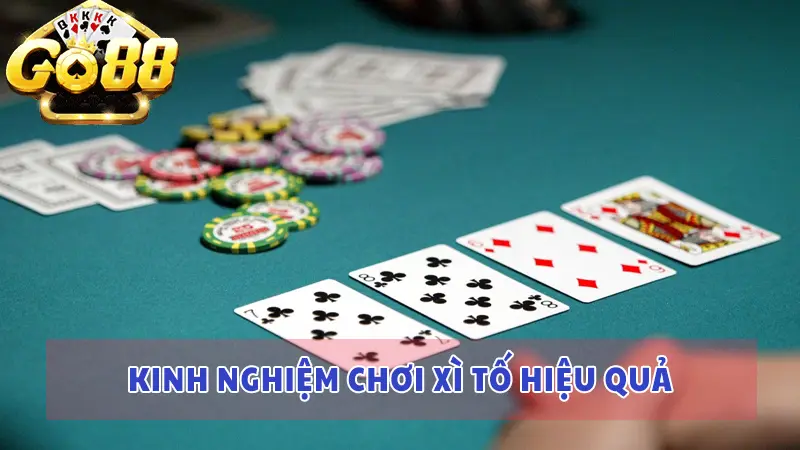 Game bài Xì Tố tại Go88 và mẹo chơi Xì Tố "không biết thua" 2024 4 Kinh nghiệm chơi Xì Tố hiệu quả